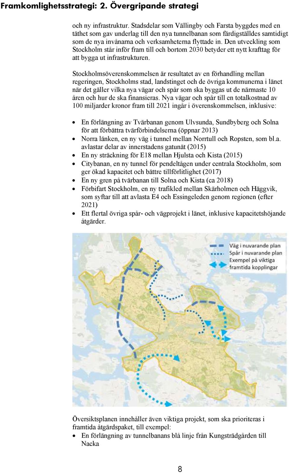 Den utveckling som Stockholm står inför fram till och bortom 2030 betyder ett nytt krafttag för att bygga ut infrastrukturen.