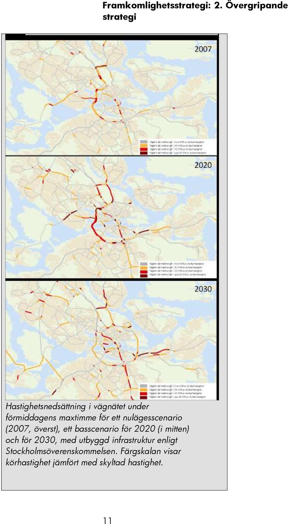 maxtimme för ett nulägesscenario (2007, överst), ett basscenario för 2020 (i