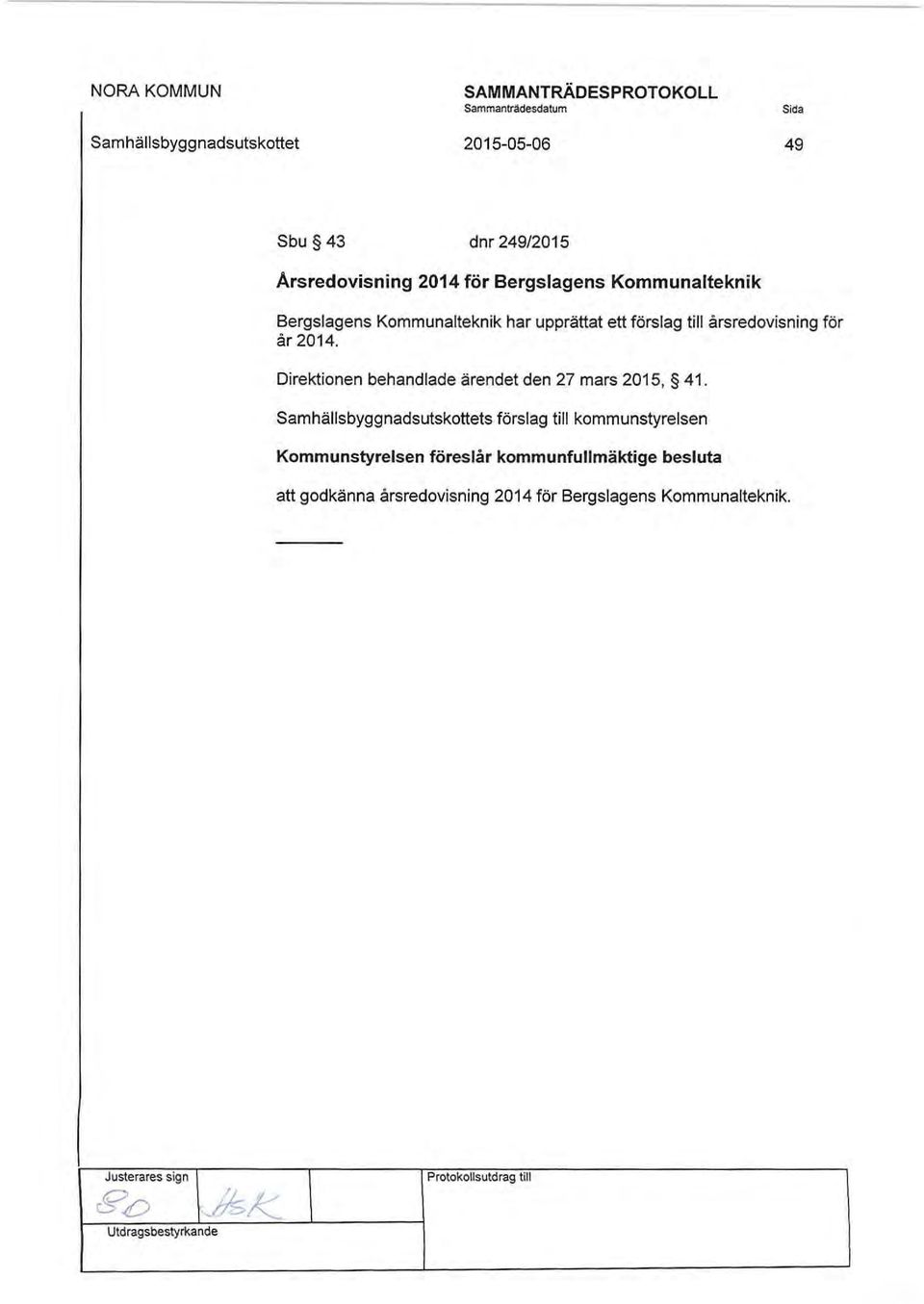 Direktionen behandlade ärendet den 27 mars 2015, 41.