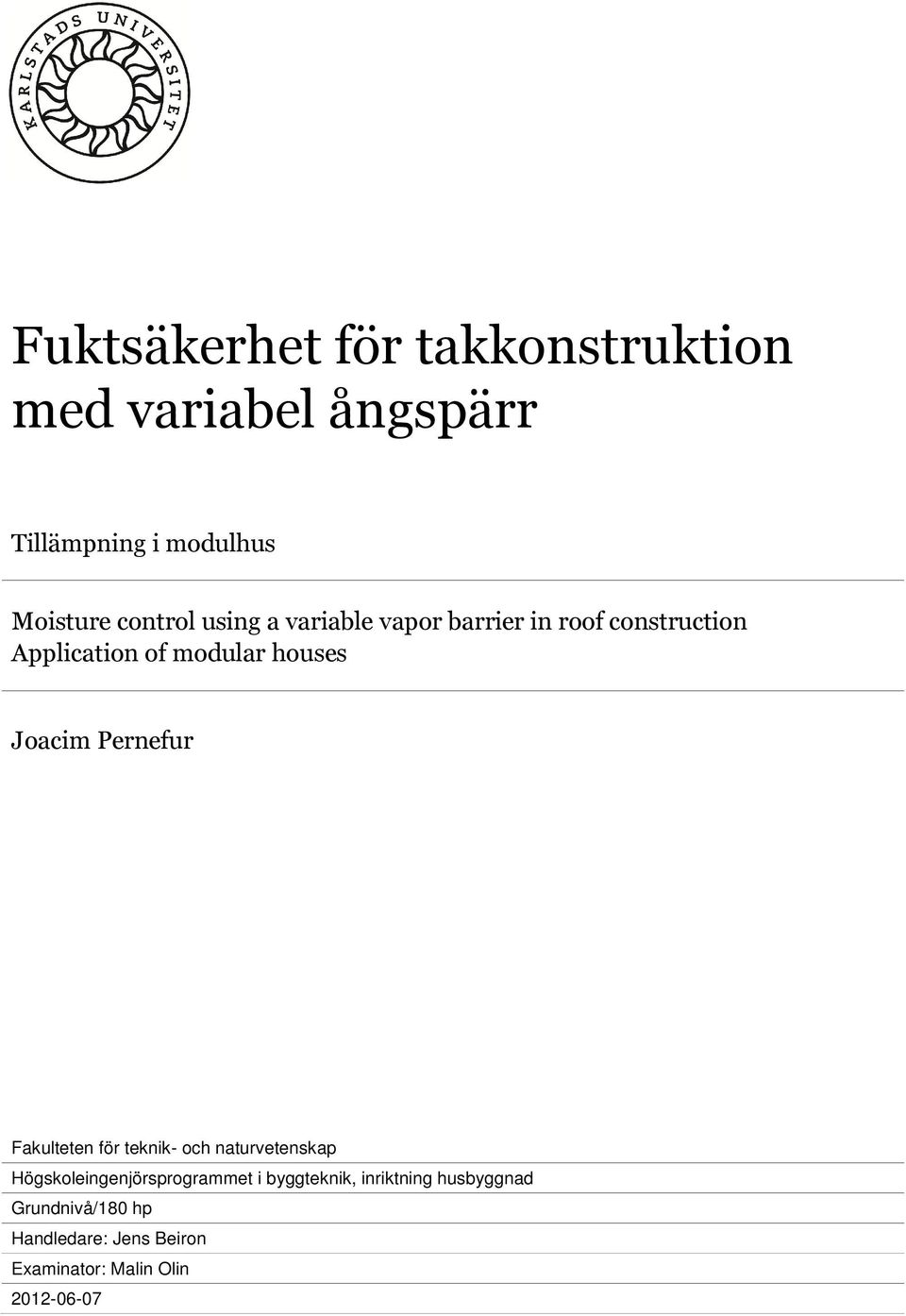 Joacim Pernefur Fakulteten för teknik- och naturvetenskap Högskoleingenjörsprogrammet i