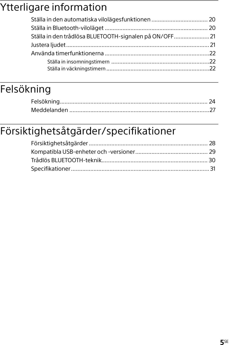 ..22 Ställa in insomningstimern...22 Ställa in väckningstimern...22 Felsökning Felsökning... 24 Meddelanden.