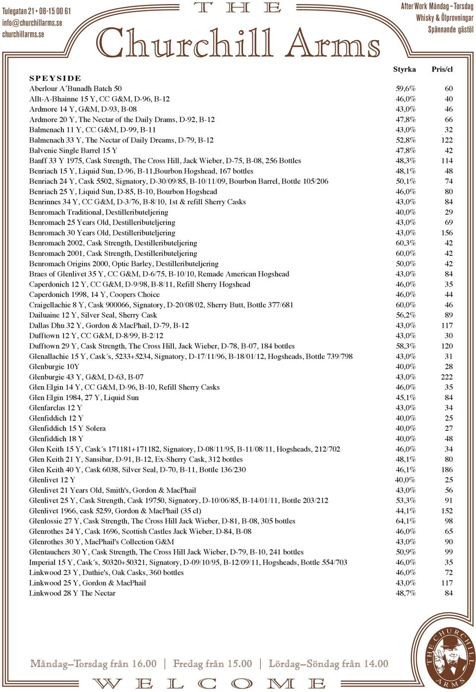 Hill, Jack Wieber, D-75, B-08, 256 Bottles 48,3% 114 Benriach 15 Y, Liquid Sun, D-96, B-11,Bourbon Hogshead, 167 bottles 48,1% 48 Benriach 24 Y, Cask 5502, Signatory, D-30/09/85, B-10/11/09, Bourbon