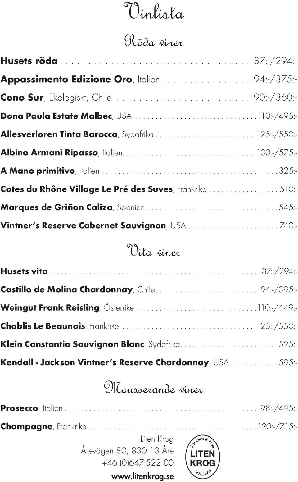 ..510:- Marques de Griñon Caliza, Spanien... 545:- Vintner s Reserve Cabernet Sauvignon, USA...740:- Vita viner Husets vita.... 87:-/294:- Castillo de Molina Chardonnay, Chile.