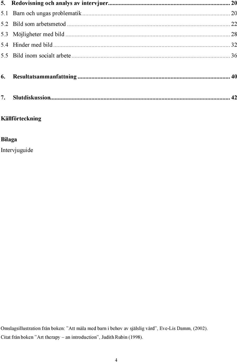 .. 40 7. Slutdiskussion.