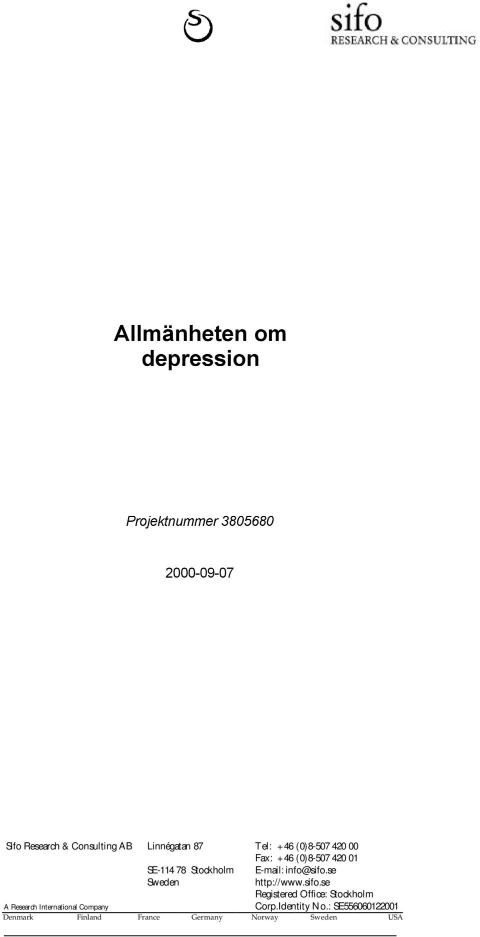 E-mail: info@sifo.se Sweden http://www.sifo.se Registered Office: Stockholm A Research International Company Corp.