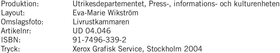 Wikström Omslagsfoto: Livrustkammaren Artikelnr: UD 04.