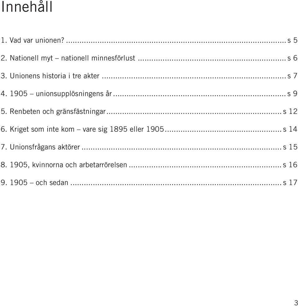 Renbeten och gränsfästningar... s 12 6. Kriget som inte kom vare sig 1895 eller 1905.