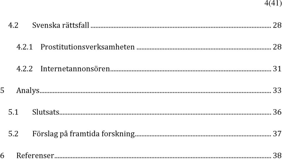 .. 33 5.1 Slutsats... 36 5.