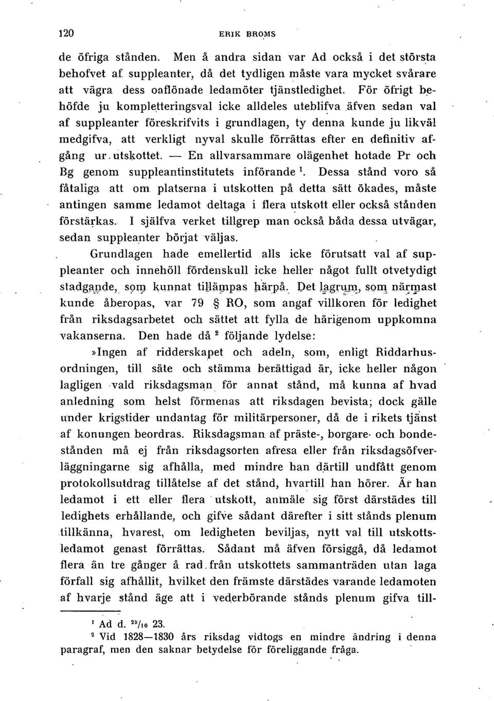 en definitiv afgång ur. utskottet. En allvarsammare olägenhet hotade Pr och Bg genom suppleantinstitutets införande *.