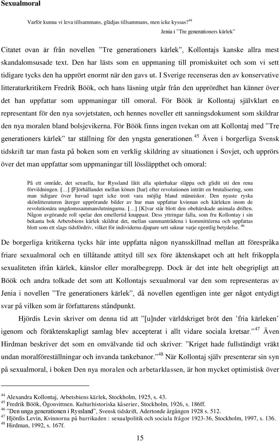 Den har lästs som en uppmaning till promiskuitet och som vi sett tidigare tycks den ha upprört enormt när den gavs ut.