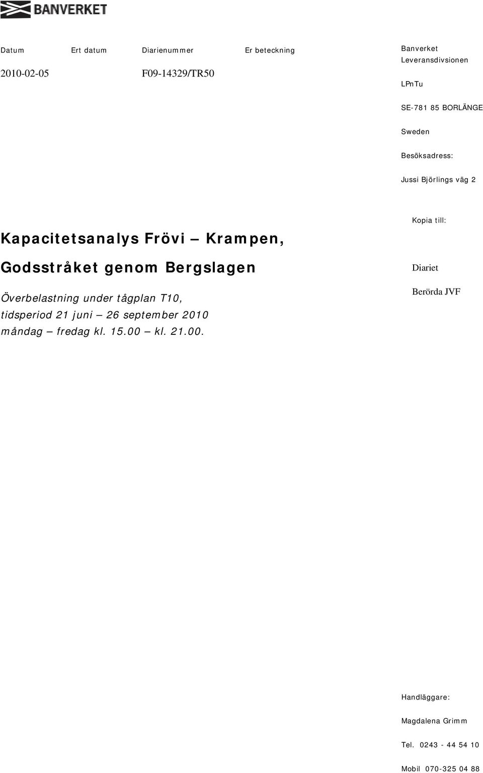 Överbelastning under tågplan T10, tidsperiod 21 juni 26 september 2010 måndag fredag kl. 15.