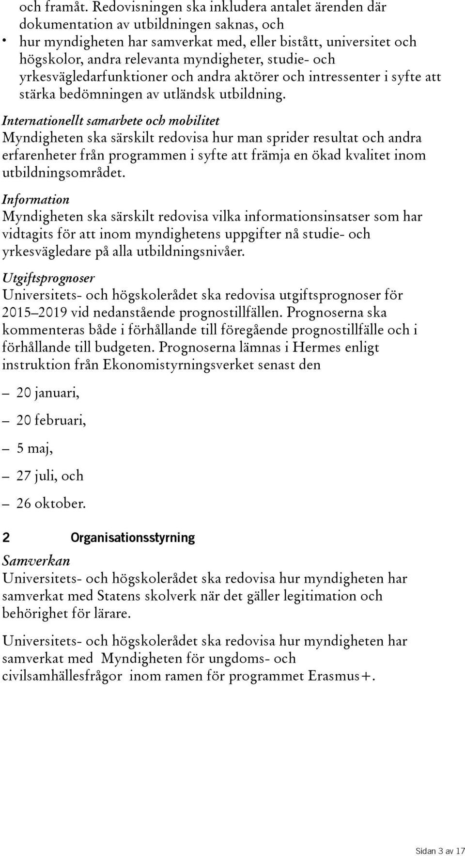 studie- och yrkesvägledarfunktioner och andra aktörer och intressenter i syfte att stärka bedömningen av utländsk utbildning.