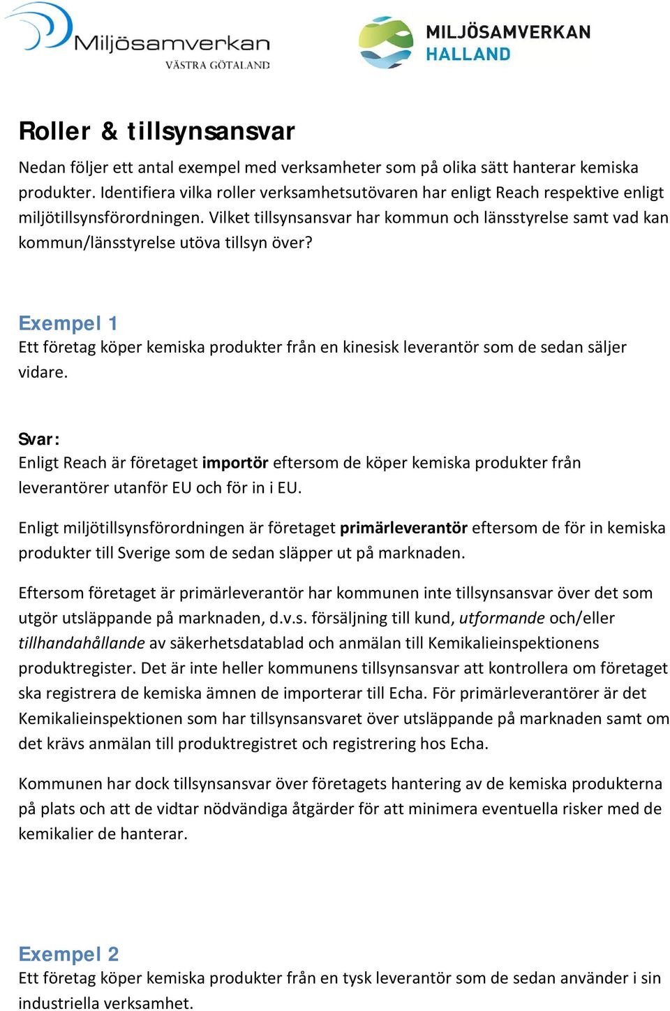 Vilket tillsynsansvar har kommun och länsstyrelse samt vad kan kommun/länsstyrelse utöva tillsyn över?