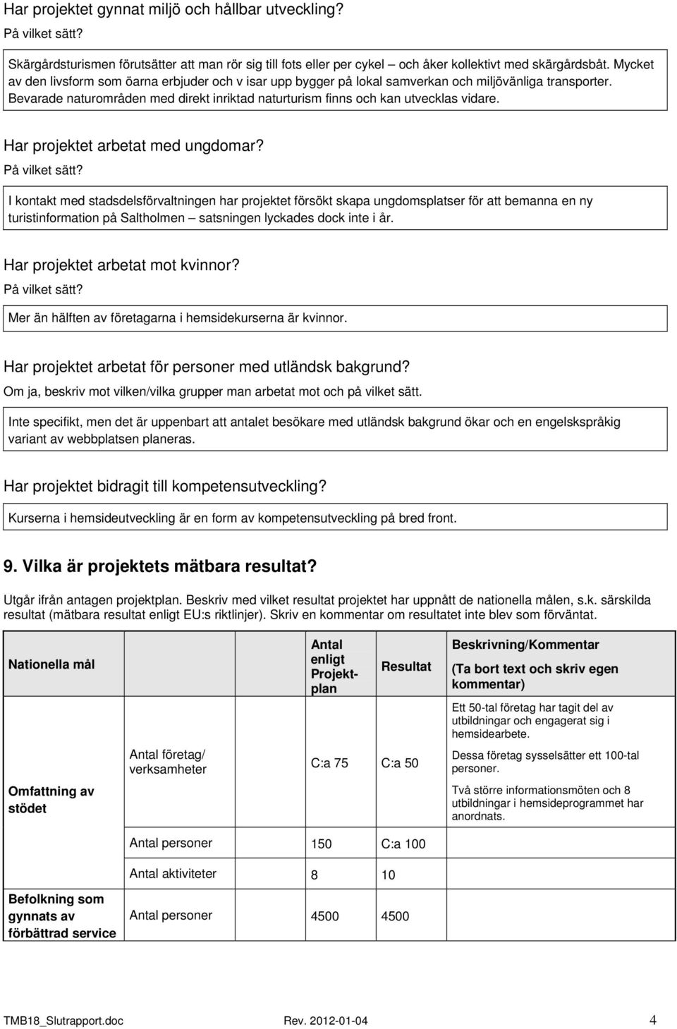 Har projektet arbetat med ungdomar? På vilket sätt?