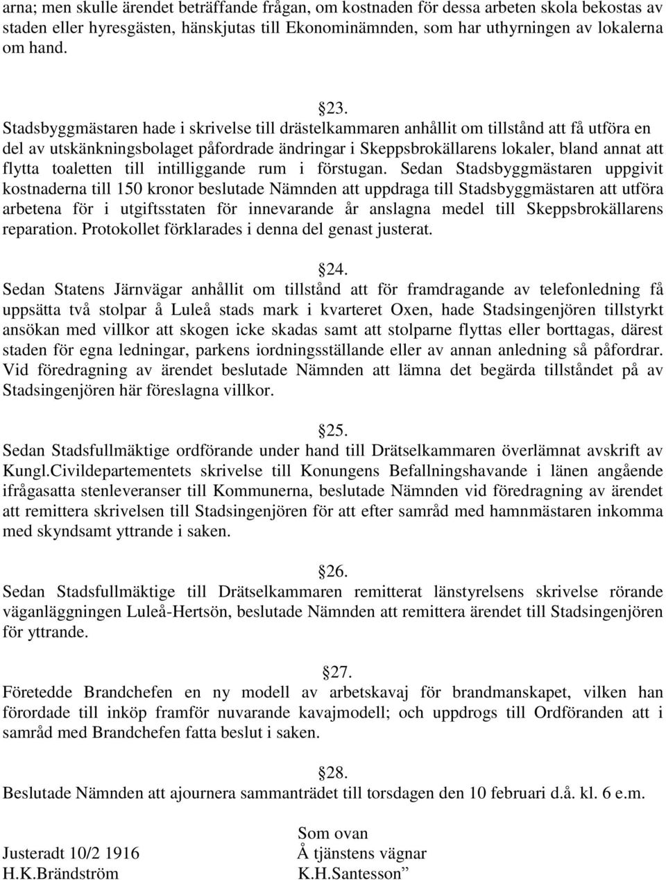 toaletten till intilliggande rum i förstugan.