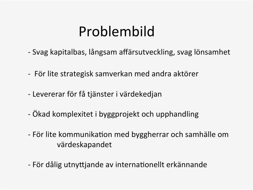 Ökad komplexitet i byggprojekt och upphandling - För lite kommunikaion med