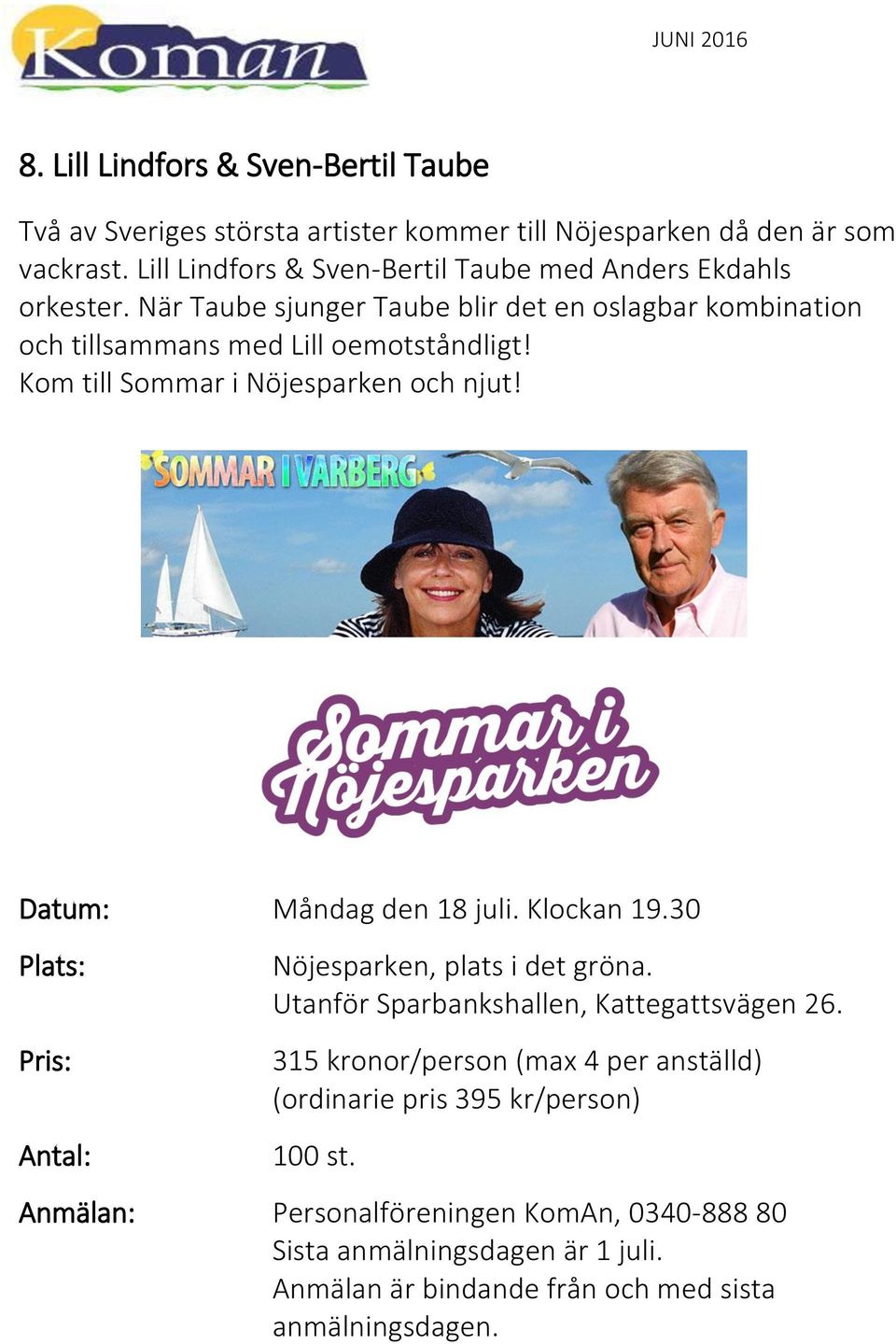 När Taube sjunger Taube blir det en oslagbar kombination och tillsammans med Lill oemotståndligt! Kom till Sommar i Nöjesparken och njut!