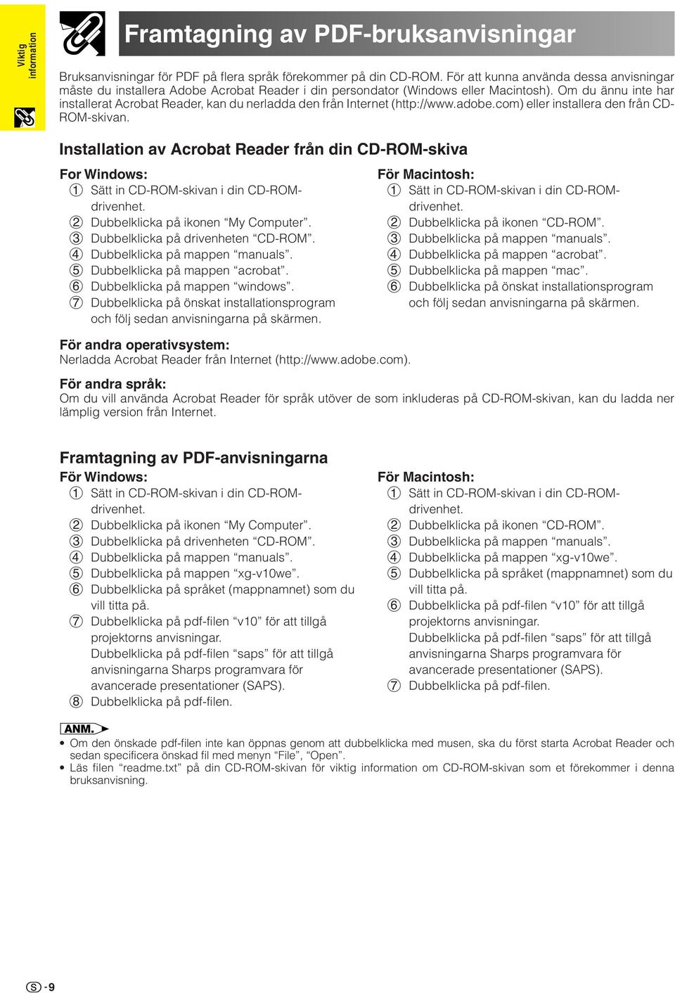 Om du ännu inte har installerat Acrobat Reader, kan du nerladda den från Internet (http://www.adobe.com) eller installera den från CD- ROM-skivan.