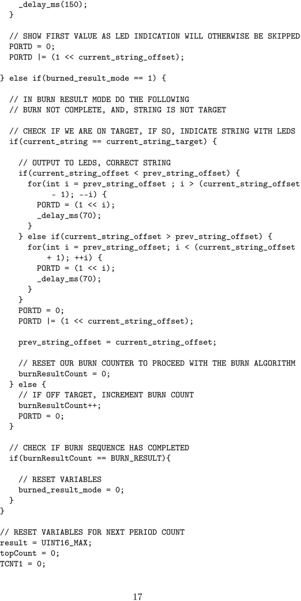 STRING if(current_string_offset < prev_string_offset) { for(int i = prev_string_offset ; i > (current_string_offset - 1); --i) { PORTD = (1 << i); _delay_ms(70); else if(current_string_offset >
