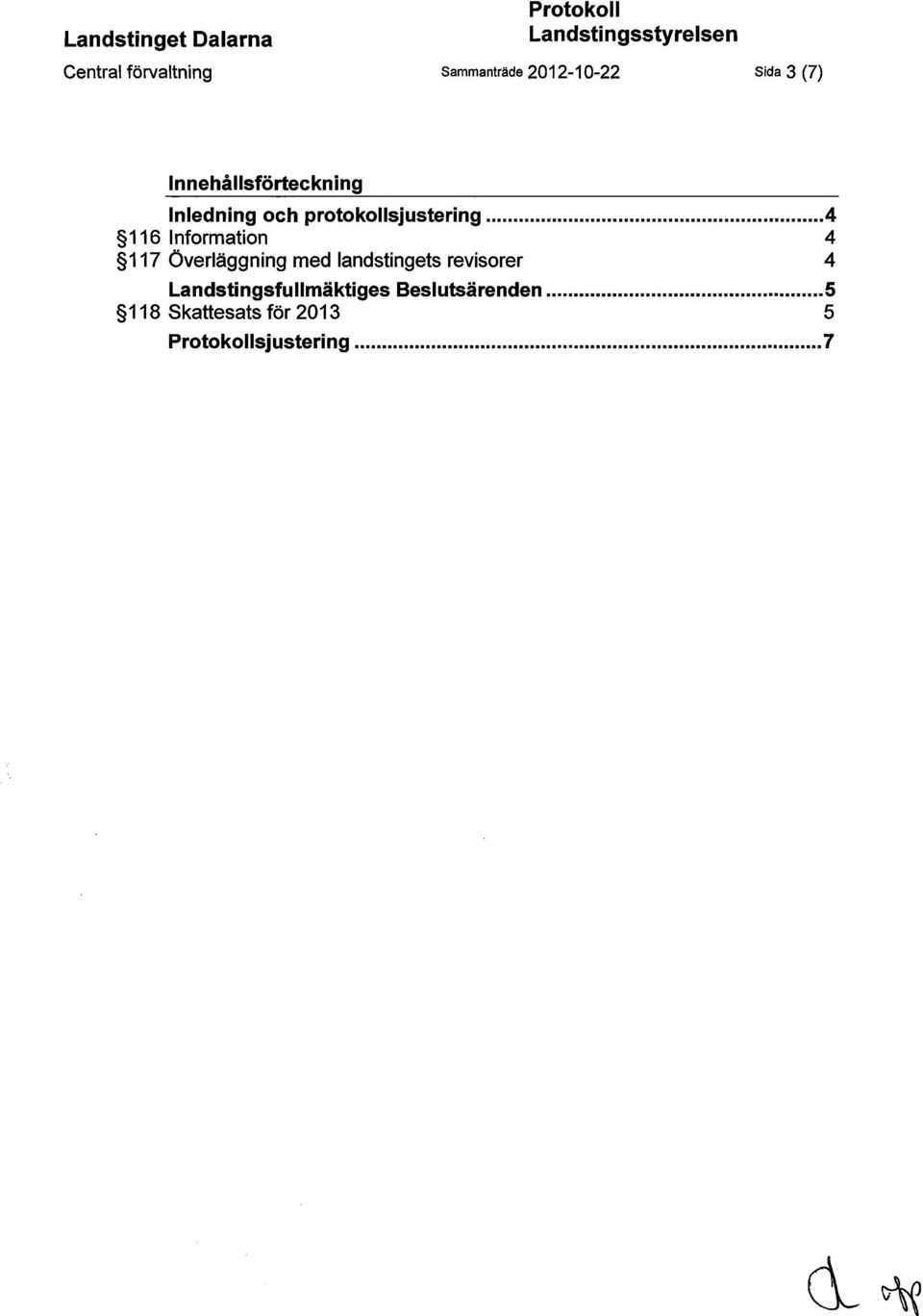 .. 4 116 Information 4 117 Överläggning med landstingets