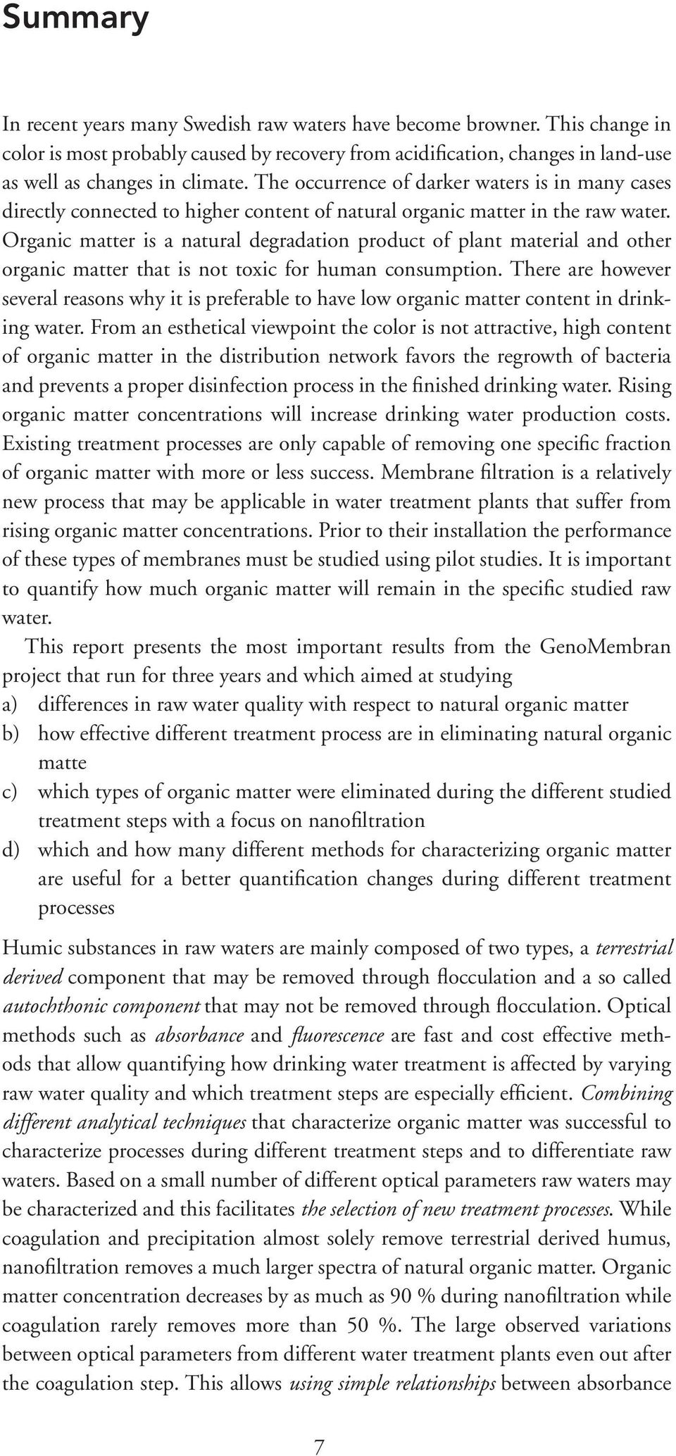 Organic matter is a natural degradation product of plant material and other organic matter that is not toxic for human consumption.