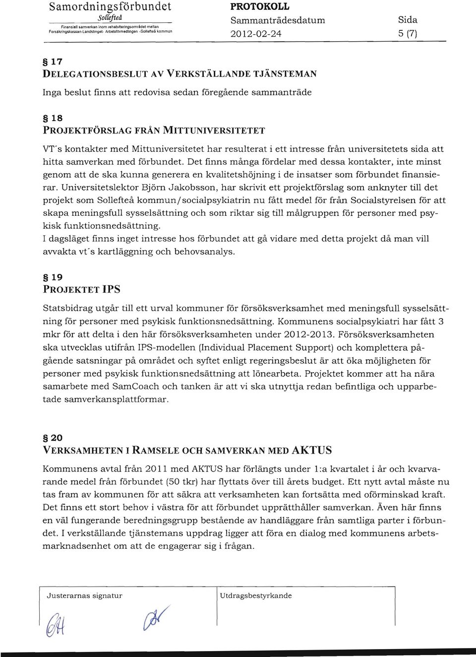 kontakter med Mittuniversitetet har resulterat i ett intresse från universitetets sida att hitta samverkan med förbundet.