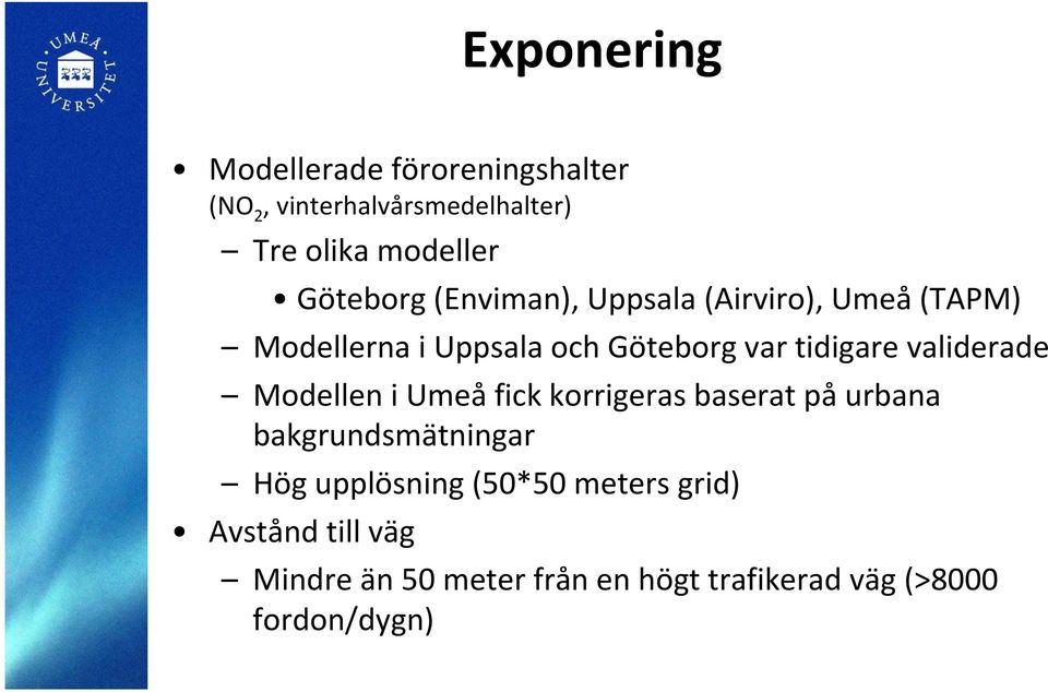 validerade Modellen i Umeå fick korrigeras baserat på urbana bakgrundsmätningar Hög upplösning