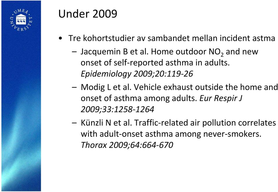 Epidemiology 2009;20:119 26 Modig L et al.