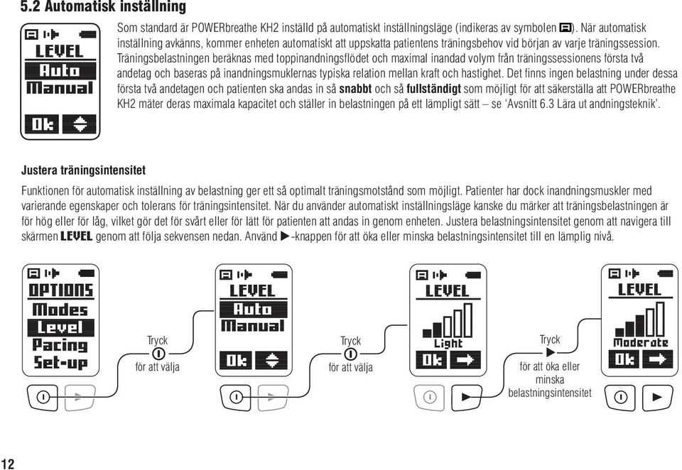 Träningsbelastningen beräknas med toppinandningsflödet och maximal inandad volym från träningssessionens första två andetag och baseras på inandningsmuklernas typiska relation mellan kraft och