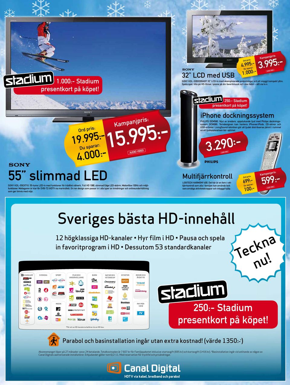 32 LCD-tv me okomplicerae anslutningar och ett snyggt kompakt yttre. Spela spel, titta på HD-filmer, lyssna på in favoritmusik och visa foton allt via tv:n. Or pris: 250:- Staium 3.5:- 4.