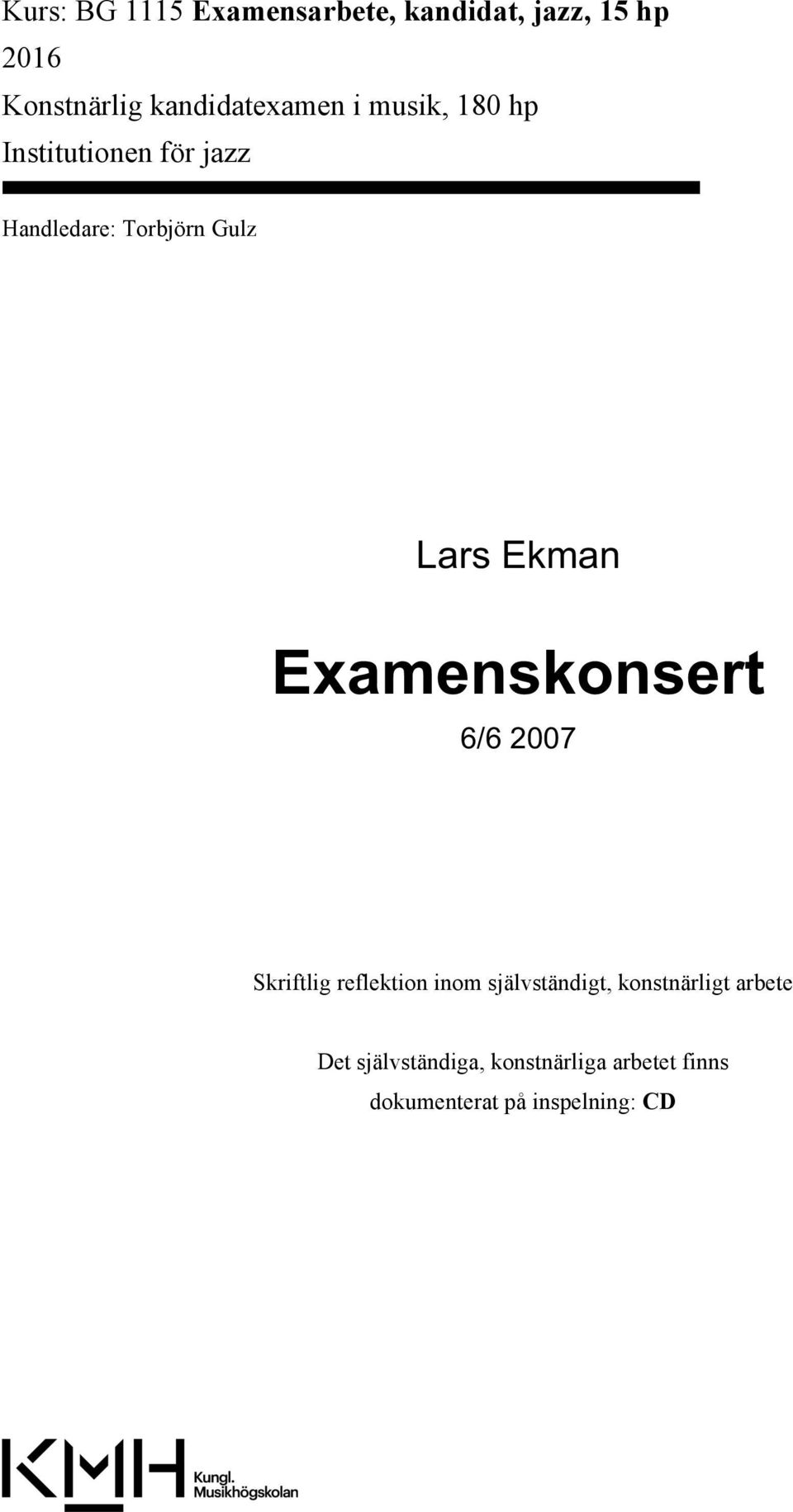Lars Ekman Examenskonsert 6/6 2007 Skriftlig reflektion inom självständigt,