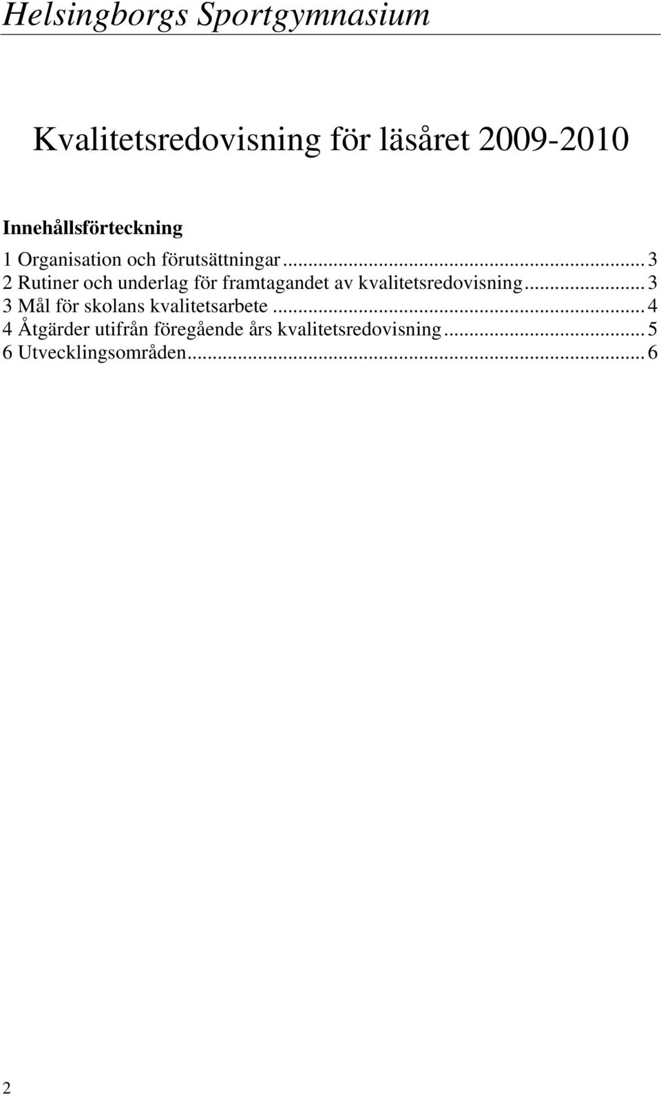 .. 3 2 Rutiner och underlag för framtagandet av kvalitetsredovisning.