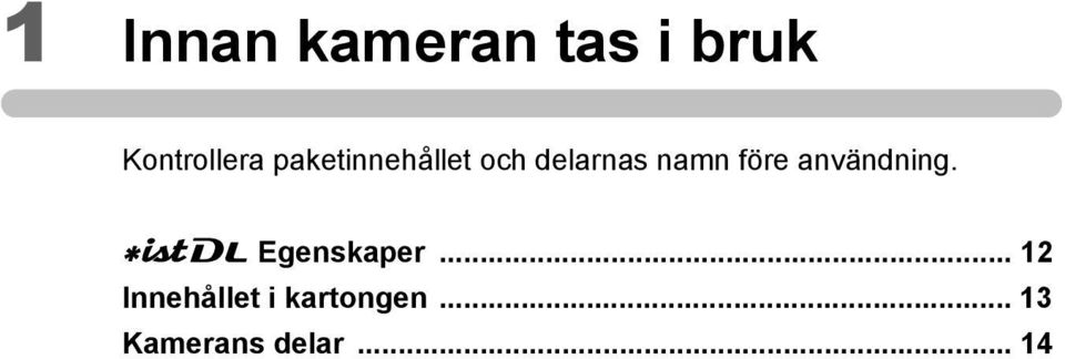 användning. L Egenskaper.