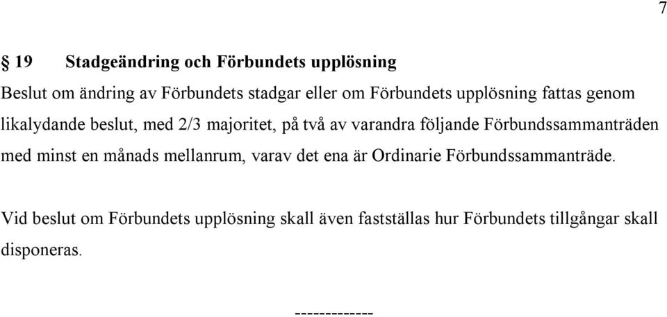 Förbundssammanträden med minst en månads mellanrum, varav det ena är Ordinarie Förbundssammanträde.