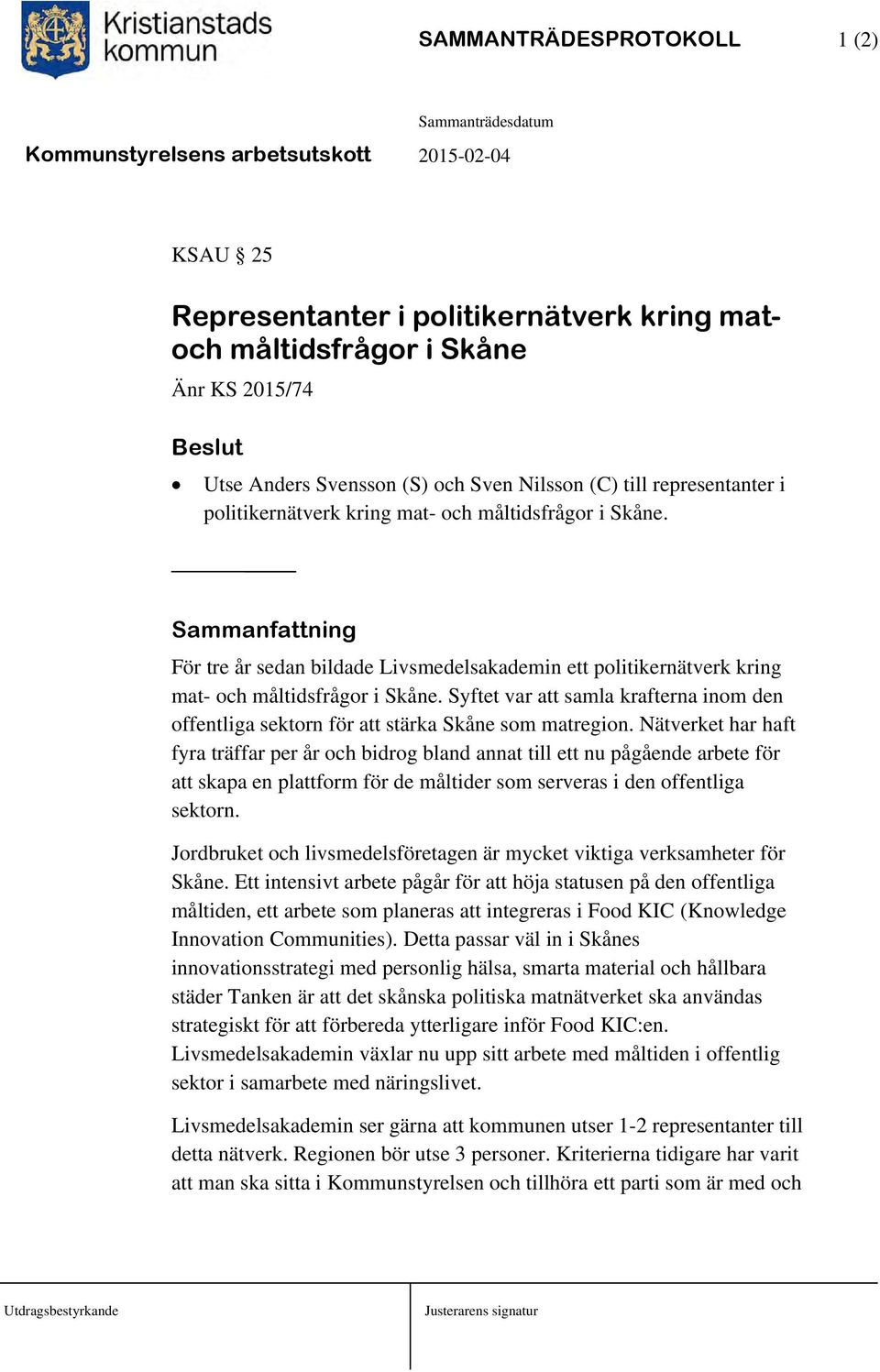 Syftet var att samla krafterna inom den offentliga sektorn för att stärka Skåne som matregion.
