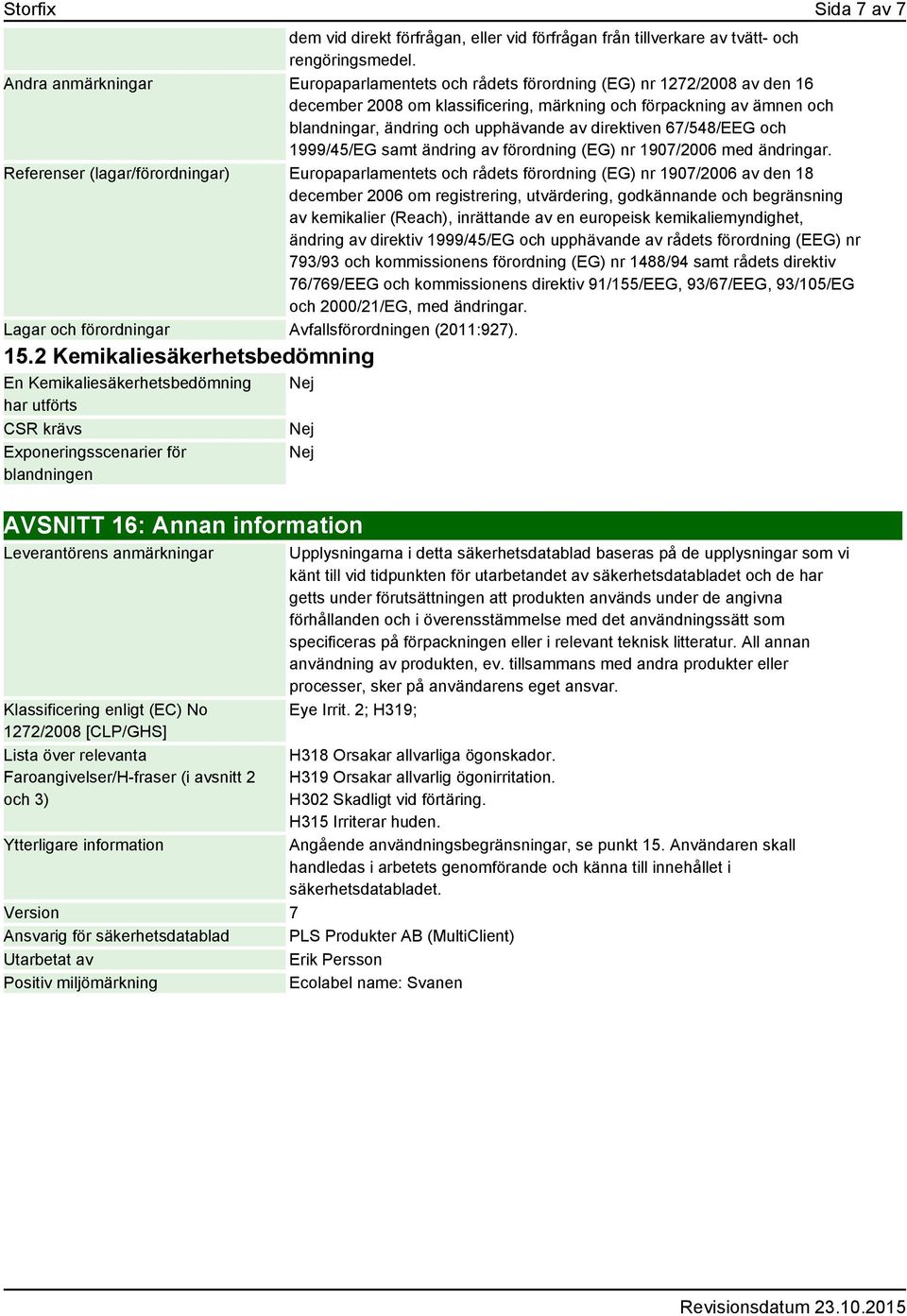 direktiven 67/548/EEG och 1999/45/EG samt ändring av förordning (EG) nr 1907/2006 med ändringar.