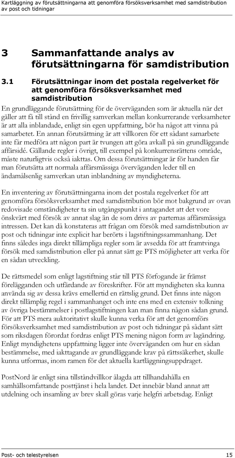 stånd en frivillig samverkan mellan konkurrerande verksamheter är att alla inblandade, enligt sin egen uppfattning, bör ha något att vinna på samarbetet.