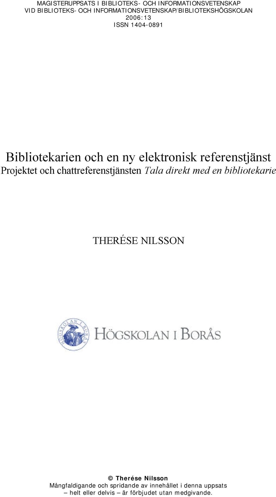 elektronisk referenstjänst Projektet och chattreferenstjänsten Tala direkt med en bibliotekarie