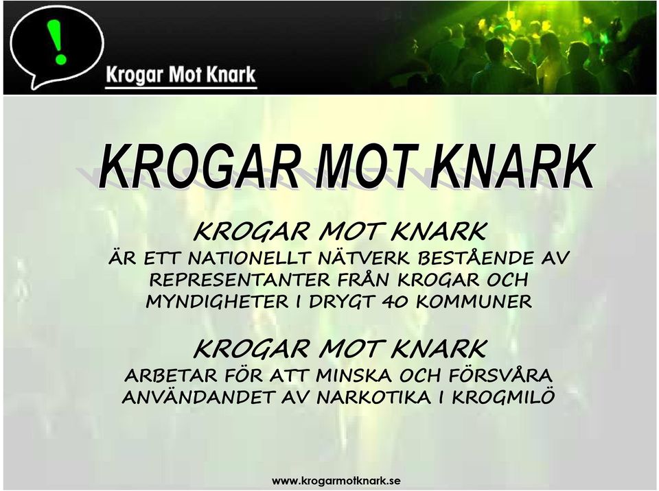 MYNDIGHETER I DRYGT 40 KOMMUNER KROGAR MOT KNARK