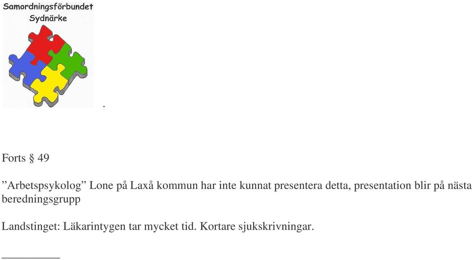 blir på nästa beredningsgrupp Landstinget: