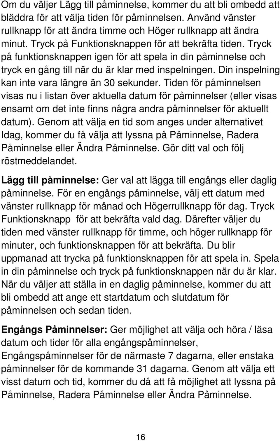 Din inspelning kan inte vara längre än 30 sekunder.