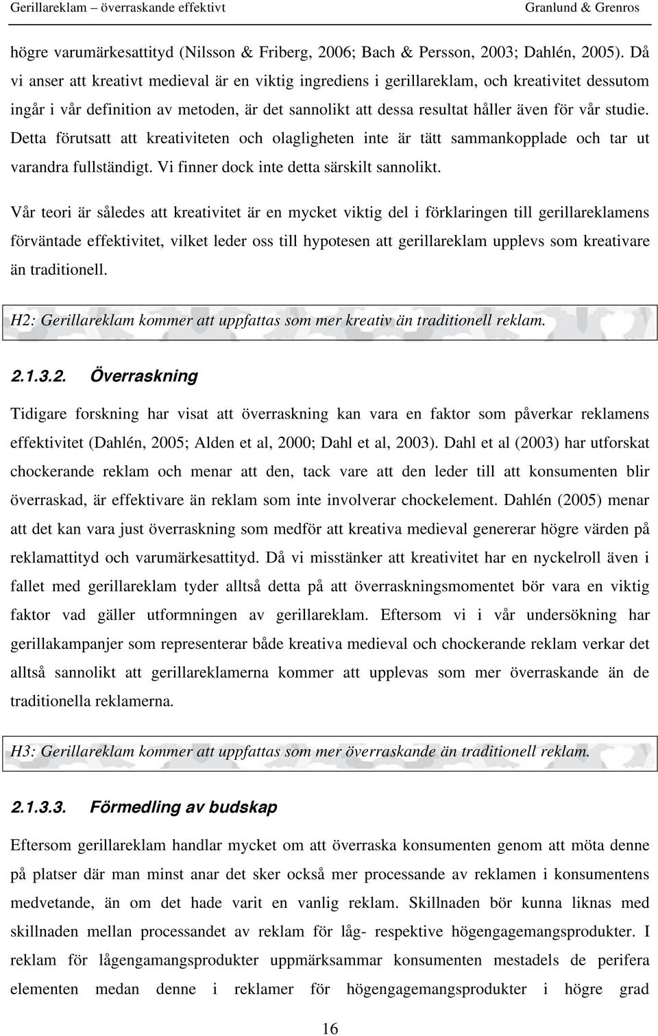 Detta förutsatt att kreativiteten och olagligheten inte är tätt sammankopplade och tar ut varandra fullständigt. Vi finner dock inte detta särskilt sannolikt.