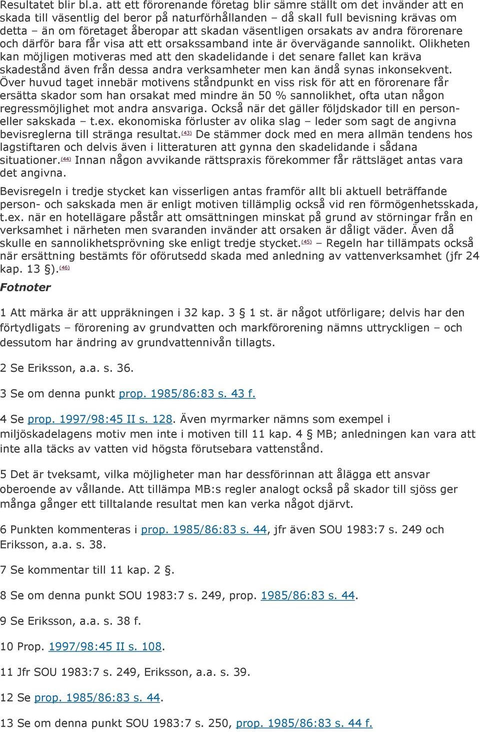 att ett förorenande företag blir sämre ställt om det invänder att en skada till väsentlig del beror på naturförhållanden då skall full bevisning krävas om detta än om företaget åberopar att skadan