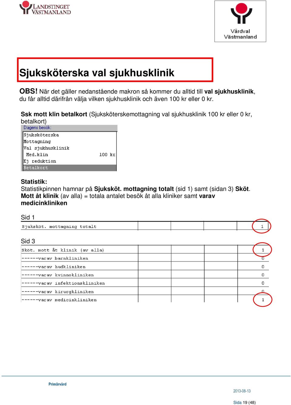 sjukhusklinik och även 100 kr eller 0 kr.