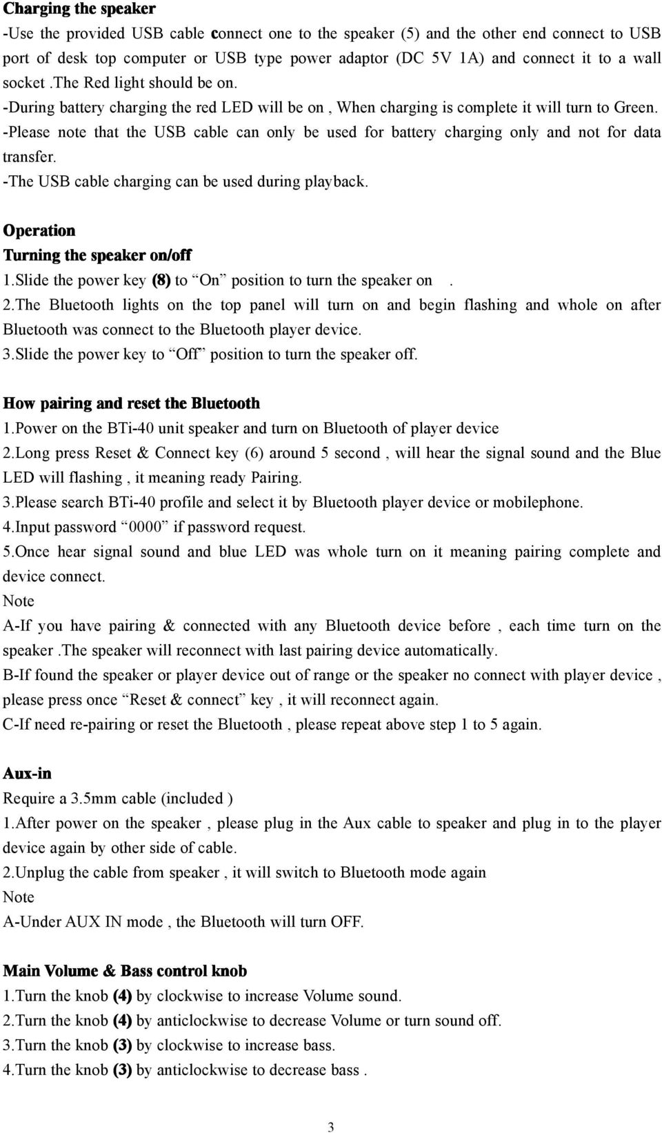 -Please note that the USB cable can only be used for battery charging only and not for data transfer. -The USB cable charging can be used during playback. Operation Turning the speaker on/off 1.