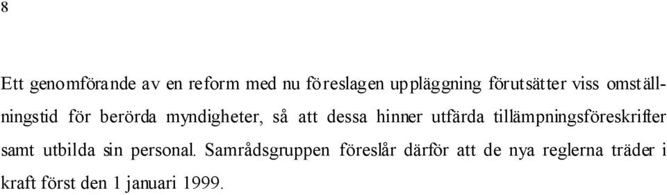 hinner utfärda tillämpningsföreskrifter samt utbilda sin personal.