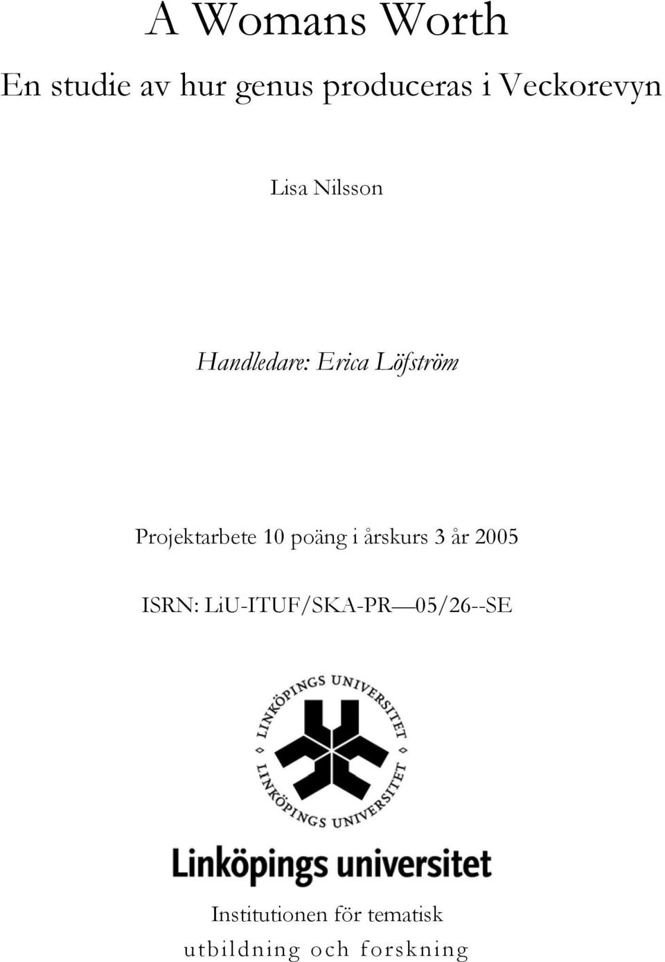 Projektarbete 10 poäng i årskurs 3 år 2005 ISRN: