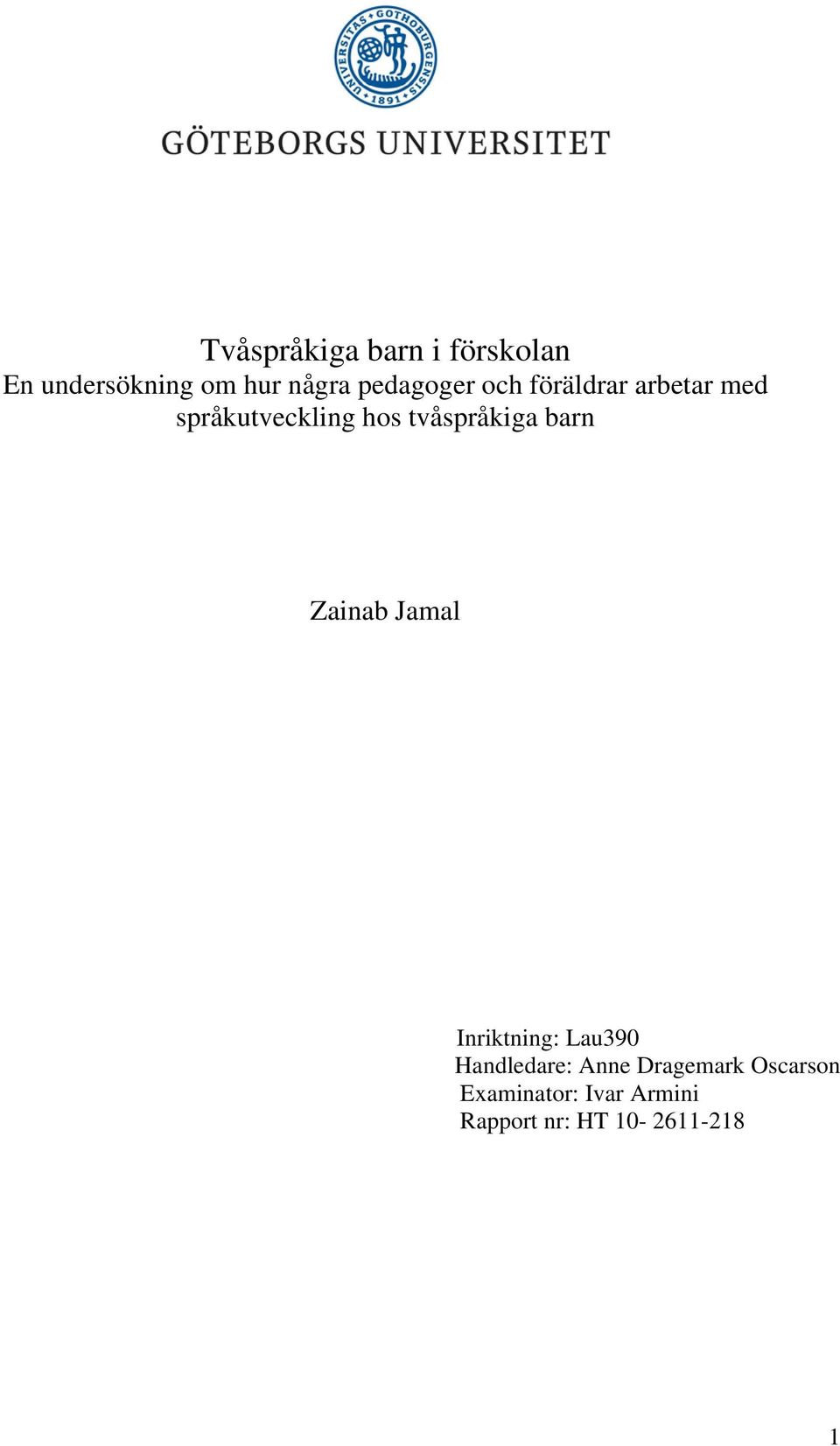 tvåspråkiga barn Zainab Jamal Inriktning: Lau390 Handledare: