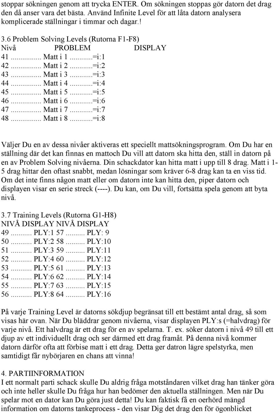 ..=i:2 43... Matt i 3...=i:3 44... Matt i 4...=i:4 45... Matt i 5...=i:5 46... Matt i 6...=i:6 47... Matt i 7...=i:7 48... Matt i 8.