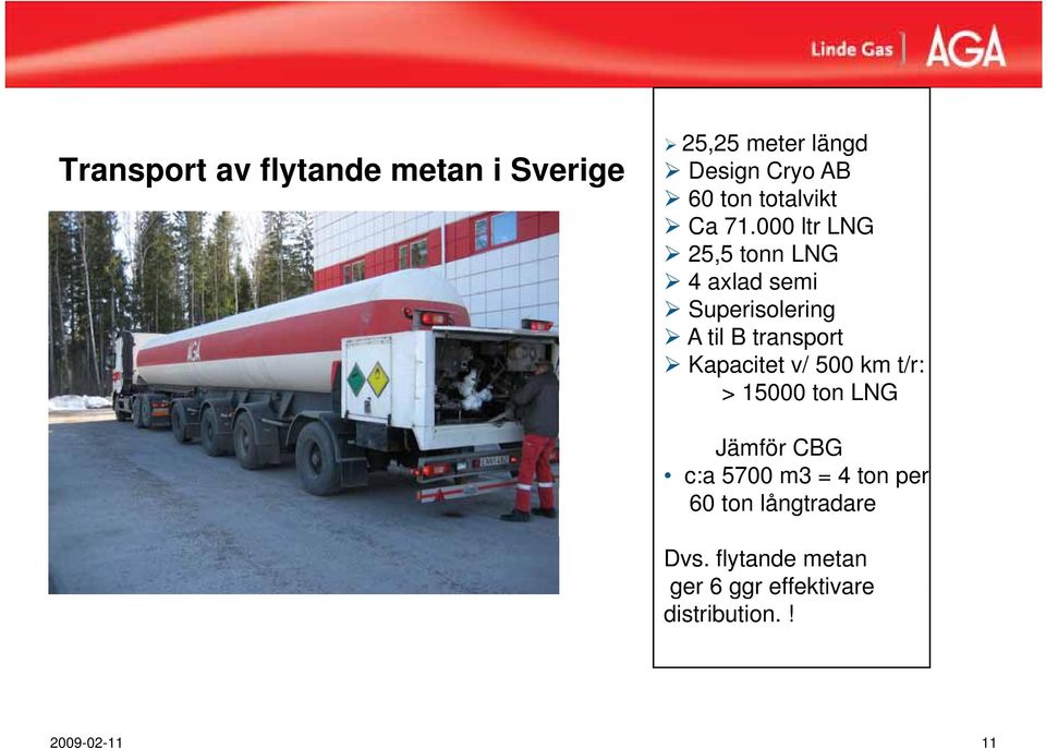 000 ltr LNG 25,5 tonn LNG 4 axlad semi Superisolering A til B transport Kapacitet